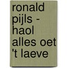 Ronald Pijls - Haol alles oet 't laeve door Onbekend