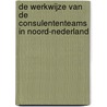 De werkwijze van de consulententeams in Noord-Nederland door M.L. Eding