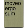 Moveo ergo sum door M.H.G. de Greef