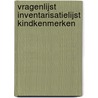 Vragenlijst Inventarisatielijst Kindkenmerken door C. Vlaskamp