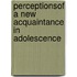 Perceptionsof a new acquaintance in adolescence