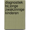Diagnostiek bij jonge zwakzinnige kinderen by Unknown