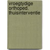 Vroegtydige orthoped. thuisinterventie by Vriesema