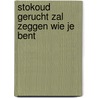 Stokoud gerucht zal zeggen wie je bent door Biezen