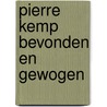 Pierre kemp bevonden en gewogen door Pim de Vroomen