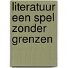 Literatuur een spel zonder grenzen by Alwine de Jong