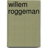 Willem roggeman door Jan Biezen