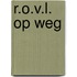 R.o.v.l. op weg