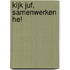 Kijk juf, samenwerken he!