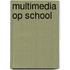 Multimedia op school