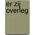 Er zij overleg