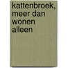 Kattenbroek, meer dan wonen alleen door J. Roosen