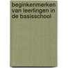 Beginkenmerken van leerlingen in de basisschool by T. Mooij