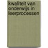 Kwaliteit van onderwijs in leerprocessen
