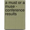 A must or a Muse - conference results door Onbekend