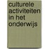 Culturele activiteiten in het onderwijs