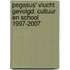 Pegasus' vlucht gevolgd. Cultuur en School 1997-2007