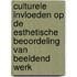 Culturele invloeden op de esthetische beoordeling van beeldend werk