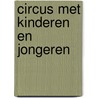 Circus met kinderen en jongeren door Kamphorst