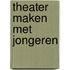 Theater maken met jongeren