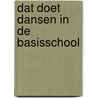 Dat doet dansen in de basisschool by Bergman