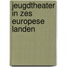 Jeugdtheater in zes europese landen by Unknown