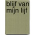 Blijf van mijn lijf