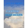 Fasten Seat Belts by J.W.J. Hijnen