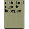 Nederland naar de knoppen door H.J. Ringoir