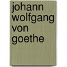 Johann Wolfgang Von Goethe door J. Von Goethe