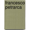 Francesco Petrarca door F. Petrarca