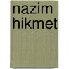 Nazim Hikmet door Nâzim Hikmet
