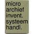 Micro archief invent. systeem handl.