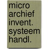 Micro archief invent. systeem handl. by Boersema