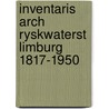 Inventaris arch ryskwaterst limburg 1817-1950 door Onbekend