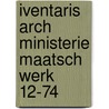 Iventaris arch ministerie maatsch werk 12-74 by Unknown