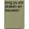 Long yu shi draken en leeuwen by Dyk