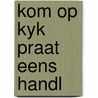 Kom op kyk praat eens handl by Burleson