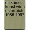 Diskurse: Kunst Wien Osterreich 1986-1997 by Unknown