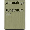 Jahresringe - Kunstraum DDR door M. Freitag