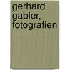 Gerhard Gabler, fotografien by G. Gabler