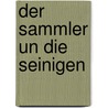 Der Sammler un die Seinigen by J.W. Von Goethe