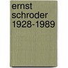 Ernst Schroder 1928-1989 door J. Makarinus