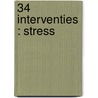 34 Interventies : Stress by Rosemary Bailey