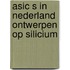 Asic s in nederland ontwerpen op silicium
