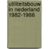 Utiliteitsbouw in nederland 1982-1988