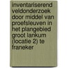 Inventariserend veldonderzoek door middel van proefsleuven in het plangebied Groot Lankum (locatie 2) te Franeker by M.G. Marinelli