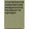 Inventariserend veldonderzoek Waalpanorama Hezelpoort te Nijmegen door J.A.M. Oude Rengerink