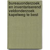 Bureauonderzoek en inventariserend veldonderzoek Kapelweg te Best door M.G. Marinelli