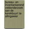 Bureau- en inventariserend veldonderzoek aan de Kerekbuurt te Allingawier by D.J. la Feber